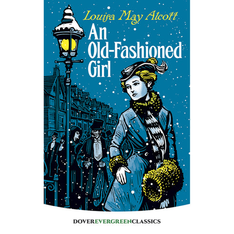 Dover Evergreen Classic An Old-Fashioned Girl by Louisa May Alcott