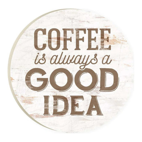 Coffee Is Always a Good Idea Car Coaster