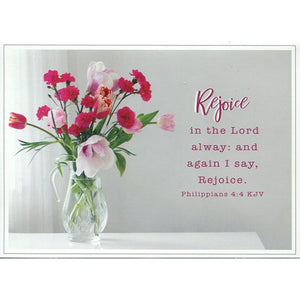 Front of Card 3: Rejoice in the Lord alway: and again I say, Rejoice. Philippians 4:4 KJV. Vase of Flowers