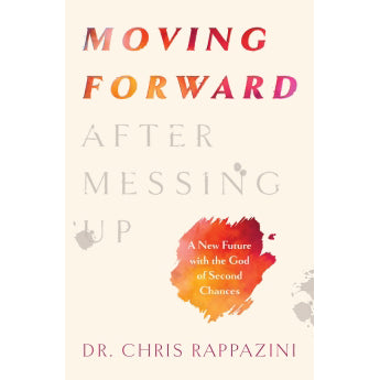 Moving Forward After Messing Up: A New Future with the God of Second Chances 3282