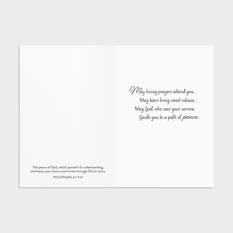 Inside of Card 4: Philippians 4:7; "May loving prayers attend you...May tears bring sweet release...May God, who sees your sorrow, Guide you to a path of peace."