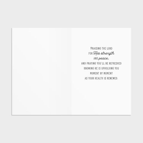 Inside of Card 3: "Praising the Lord for His strength and peace, and praying you'll be refreshed knowing He is upholding you moment by moment as your health is renewed."