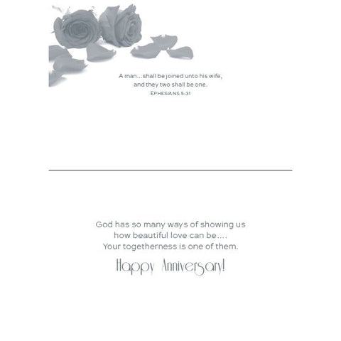 Inside of Card 3: God has so many ways of showing us how beautiful love can be...your togetherness is one of them. Happy Anniversary! Ephesians 5:31