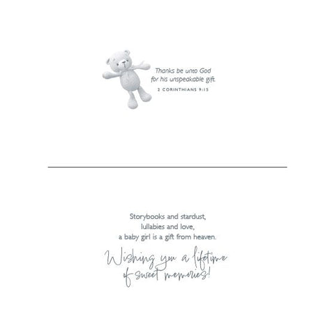 Inside of Card 1: Storybooks and stardust, lullabies and love, a baby girl is a gift from heaven. Wishing you a lifetime of sweet memories! 2 Corinthians 9:15