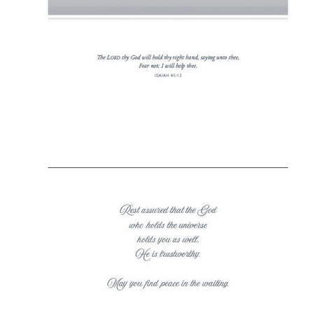 Inside of Card 2: Rest assured that the God who holds the universe holds you as well. He is trustworthy. May you find peace in the waiting. Isaiah 41:13