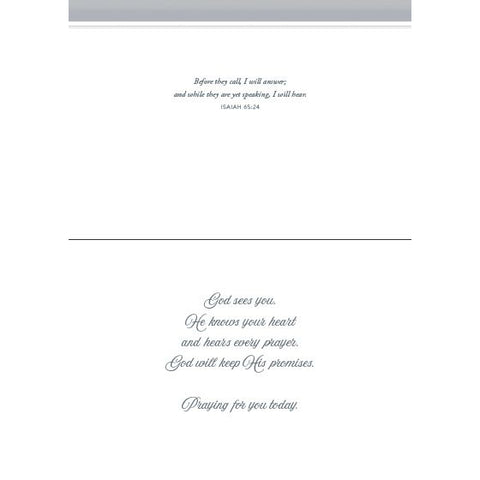 Inside of Card 3: God sees you. He knows your heart and hears every prayer. God will keep His promises. Praying for you today. Isaiah 65:24