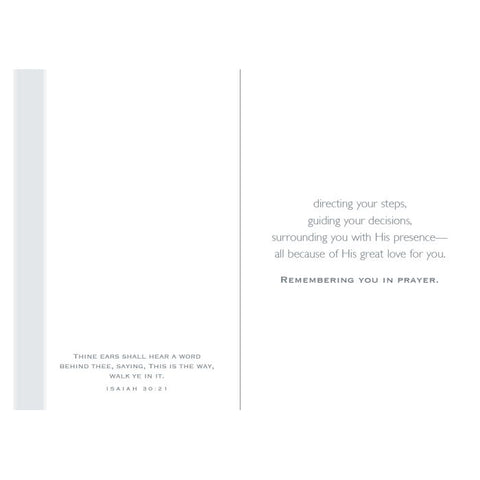 Inside of Card 3: directing your steps, guiding your decisions, surrounding you with His presence - all because of His great love for you. Remembering you in prayer. Isaiah 30:21