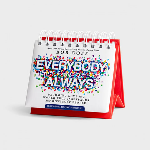 Everybody Always: Becoming Love in a World Full of Setbacks and Difficult People - Perpetual Calendar Bob Goff Front Cover