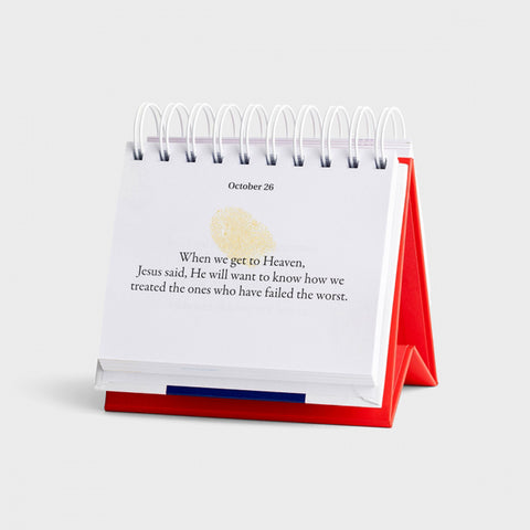 Everybody Always: Becoming Love in a World Full of Setbacks and Difficult People - Perpetual Calendar Bob Goff Sample Page "When we get to Heaven, Jesus said, He will want to know how we treated the ones who have failed the worst