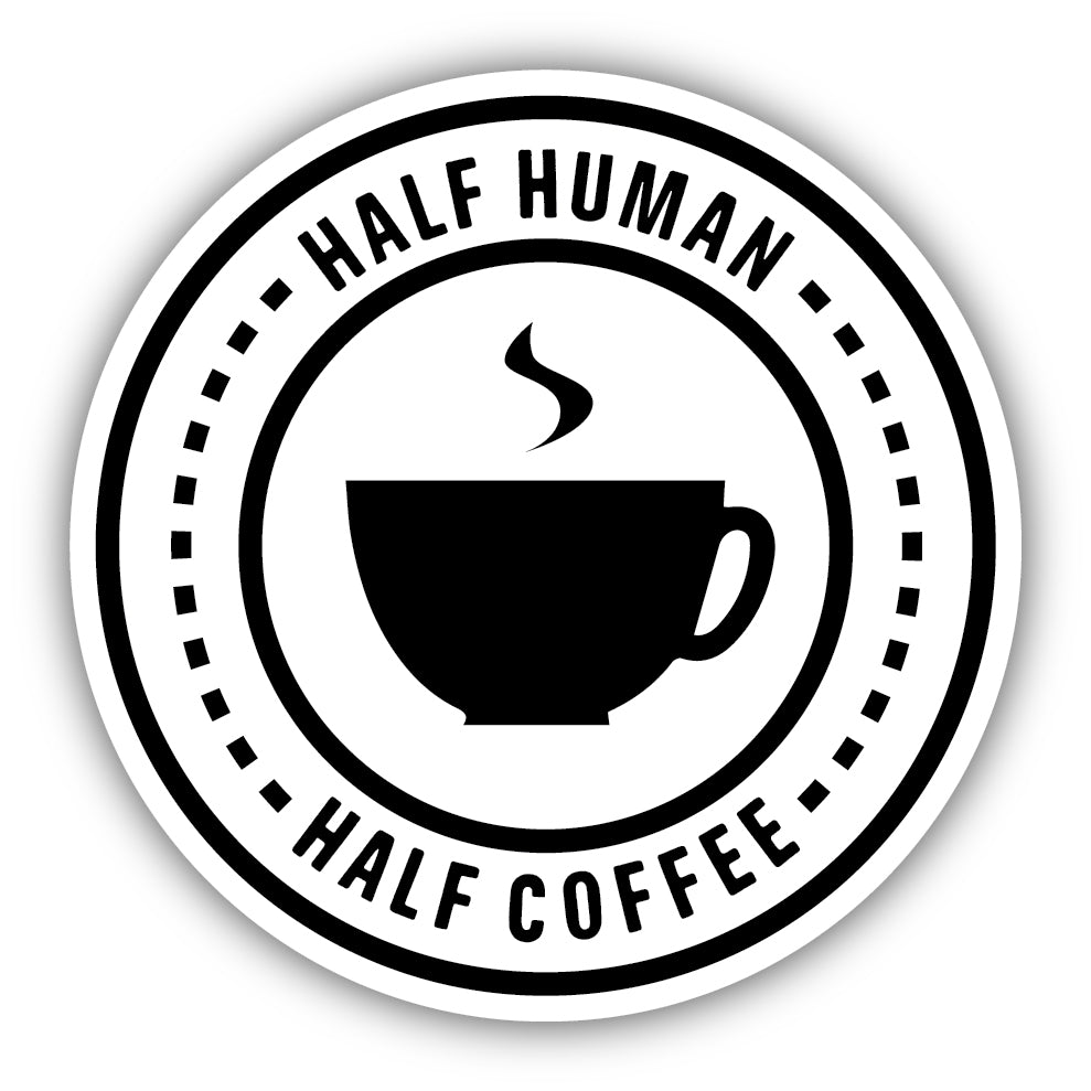 Half Human Half Coffee Badge Sticker 1706-LSTK