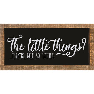The Little Things Framed Sign 221-30225