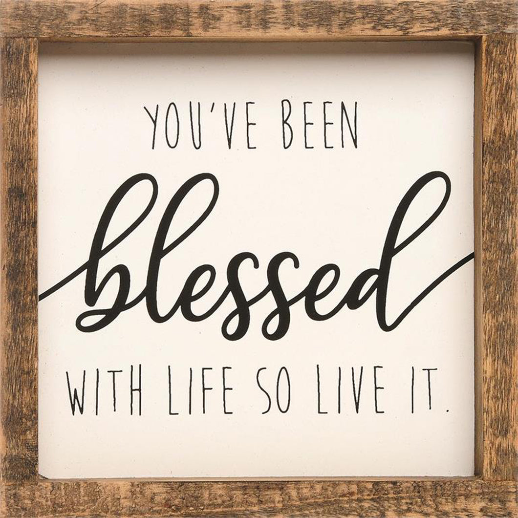 You've Been Blessed with Life So Live It Wooden Frame
