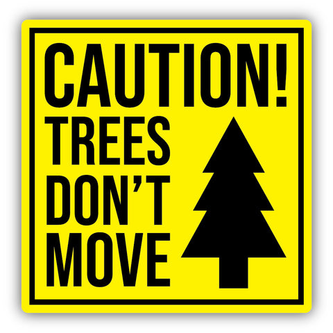 Caution! Trees Don't Move Stickers 2373-LSTK