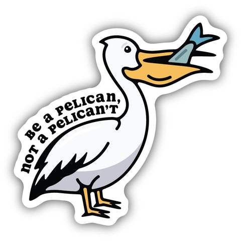 Be A Pelican Sticker 2437-LSTK