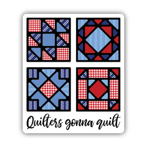 Quilters Gonna Quilt Sticker 2594-LSTK