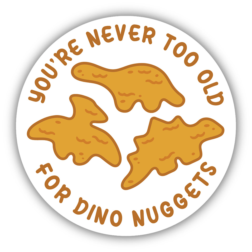 Never Too Old for Dino Nuggets Sticker 2714-LSTK