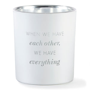 When We Have Each Other Matte White Candle Holder with Sentiment 474476