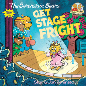 The Berenstain Bears Get Stage Fright 9780394873374