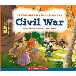 If You Were a Kid During the Civil War 9780531221662