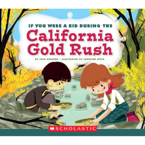 If You Were a Kid During the California Gold Rush 9780531243121