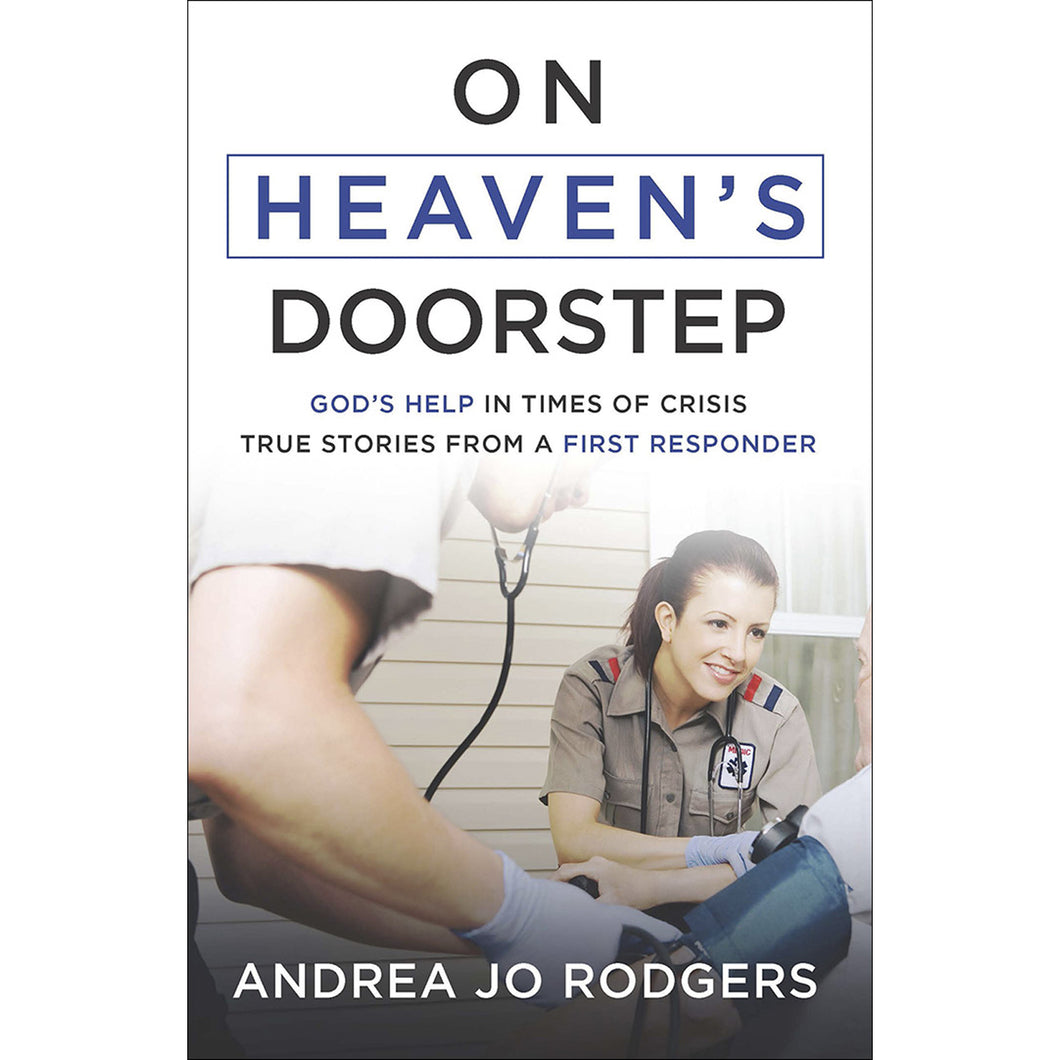 On Heaven�s Doorstep
God�s Help in Times of Crisis�True Stories from a First Responder Front Cover