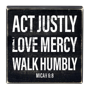 Act Justly Micah 6:8 Box Sign N7565
