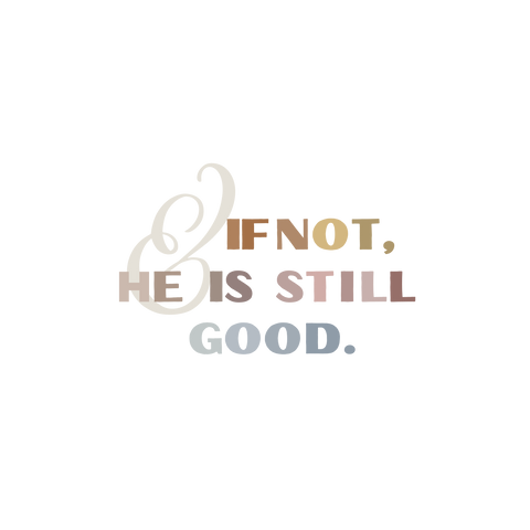 And If Not, He Is Still Good vinyl sticker