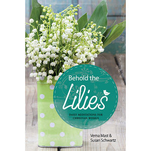 Behold the Lilies 9781941213230
