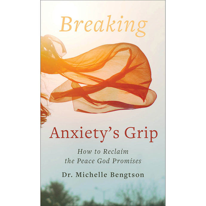 Breaking Anxiety's Grip 9780800742027