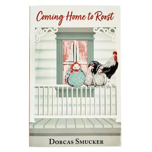 Coming Home to Roost by Dorcas Smucker