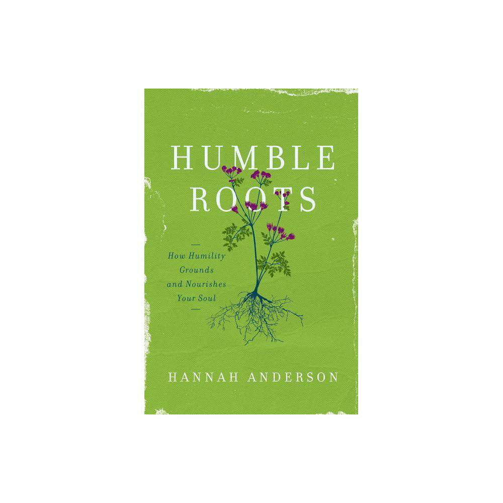 Humble Roots: How Humility Grounds and Nourishes Your Soul