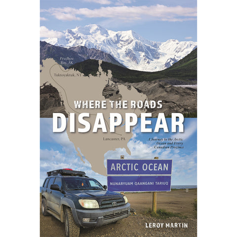 Where the Roads Disappear - A Journey to the Arctic Ocean and Every Canadian Province