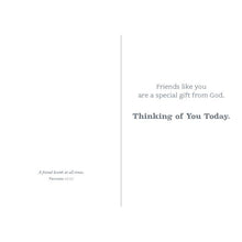 Inside of Card 2: Friends like you are a special gift from God. Thinking of your today. Proverbs 17:17