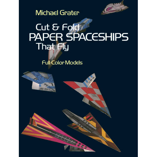 Dover Cut & Fold Paper Spaceships That Fly