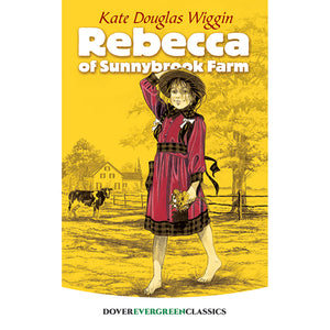 Dover Evergreen Classic Rebecca of Sunnybrook Farm by Kate Douglas Wiggin