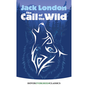 Dover Evergreen Classic The Call of the Wild by Jack London