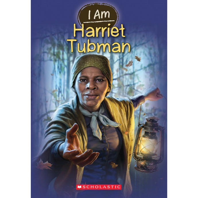 I Am Harriet Tubman 9780545484367