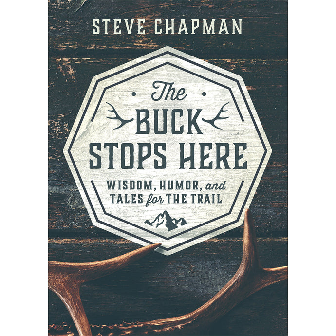 The Buck Stops Here
Wisdom, Humor, and Tales for the Trail Front Cover