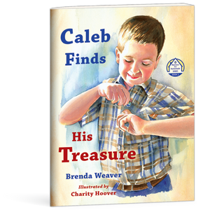 Caleb Finds His Treasure Book by Brenda Weaver
