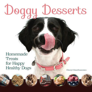 Doggy Desserts 125 Homemade Treats for Happy, Healthy Dogs Front Cover