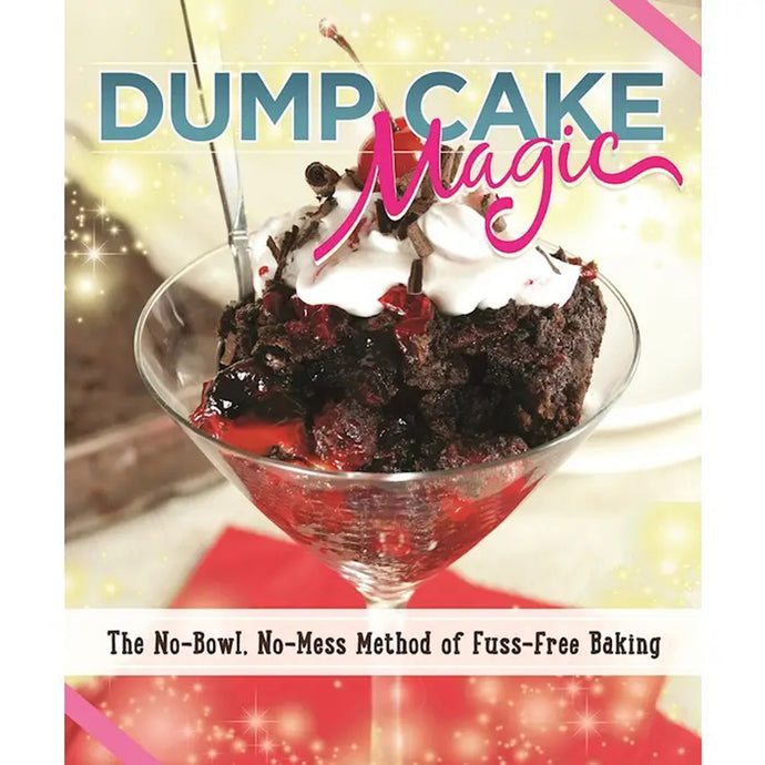 Dump Cake Magic
The No-Bowl, No-Mess Method of Fuss-Free Baking Front Cover