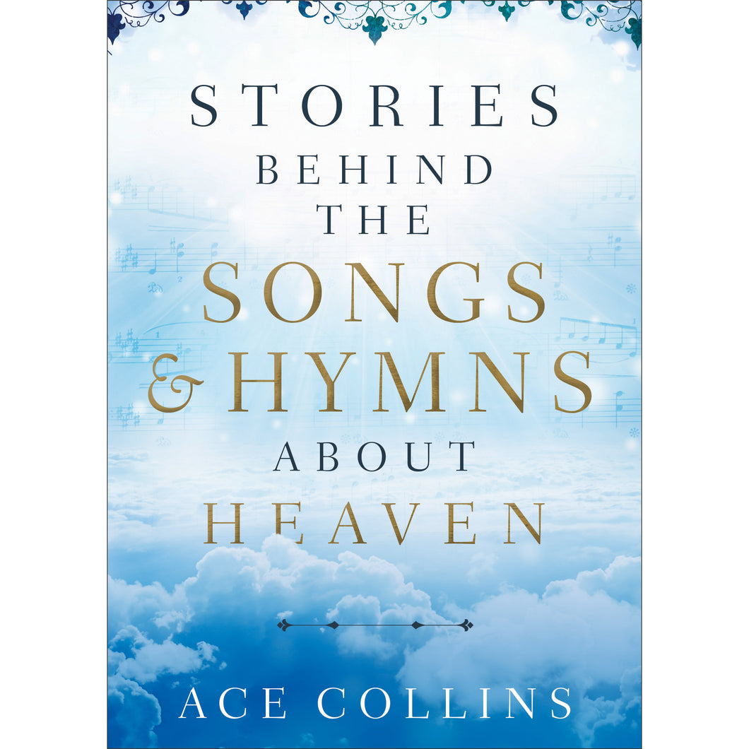 Stories Behind the Songs & Hymns about Heaven, Book by Ace Collins 9780801094675
