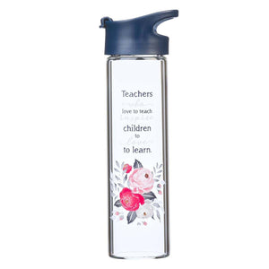 Teachers Who Love To Teach Glass Water Bottle Front "Teachers love to teach children to learn"