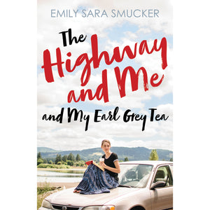 The Highway and Me and My Earl Grey Tea book by Emily Smucker