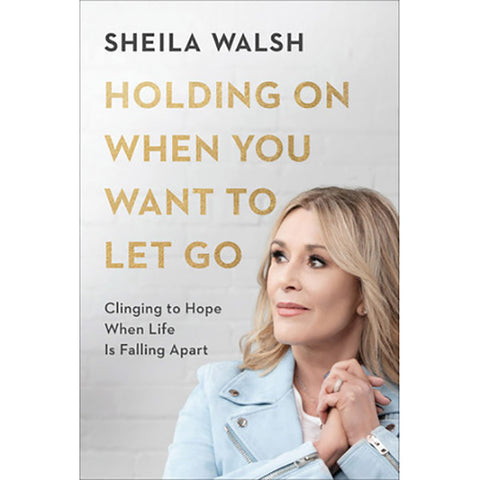 Holding On When You Want to Let Go 9780801078040